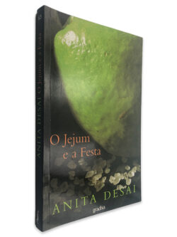 O Jejum e a Festa - Anita Desai