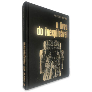 O Livro do Inexplicável - Jacques Bergier