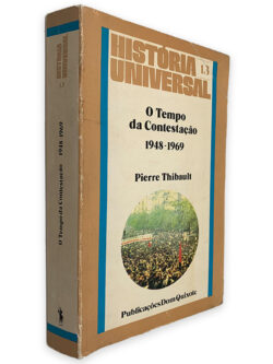O Tempo da Contestação 1948-1969 - Pierre Thibault