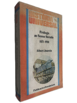Prólogo ao Nosso Século 1871-1918 - Albert Jourcin
