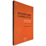 Reflexões Sobre o Mundo Actual - Luís Alves de Fraga