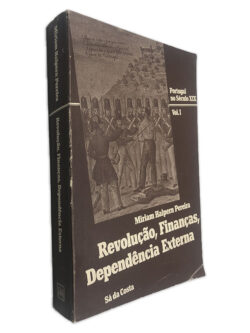 Revolução, Finanças, Depedência Externa - Sá da Costa - Miriam Halpern Pereira