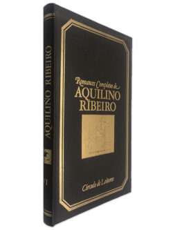 Romances Completos de Aquilino Ribeiro (VI - Maria Benigna) - Aquilino Ribeiro