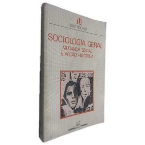 Sociologia Geral Mudança Social e Acção Histórica - Guy Rocher