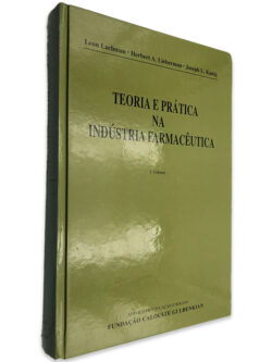 Teoria e Prática na Indústria Farmacêutica (Volume I) - Leon Lachman