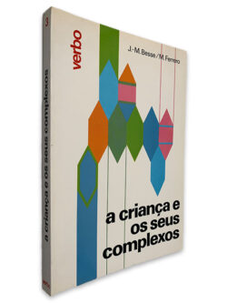 A Criança e os Seus Complexos - J.-M. Besse - M. Ferrero