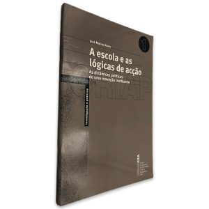 A Escola e as Lógicas de Acção - José Matias Alves