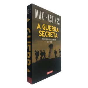 A Guerra Secreta (Volume 1) - Max Hastings