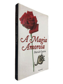 A Magia Amarosa - Patrick Gúerin