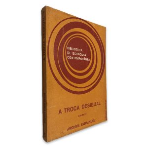A Troca Desigual (Volume II) - Arghiri Emmanuel