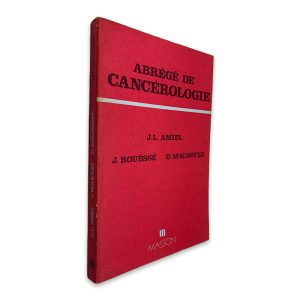 Abrégé de Cancérologie - J.-L. Amiel - J. Rouëssé