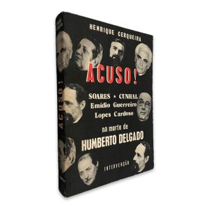 Acuso Soares, Cunhal, Emídio Guerreiro, Lopes Cardoso na Morte de Humberto Delgado - Henrique Crqueira