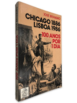 Chicago 1886 Lisboa 1986 (100 Anos Por 1 Dia) - José Brandão