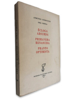 Écloga Absurda Primavera Renascida Pranto Optimista - Armindo Rodrigues