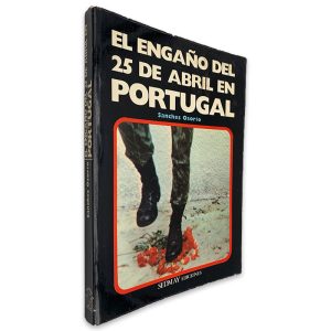 El Engaño Del 25 de Abril En Portugal - Sanches Osorio