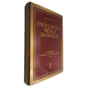Enciclopédia Médica da Família (1° Volume) - Dr. James Bevan