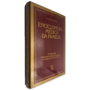 Enciclopédia Médica da Família (3° Volume) - Dr. James Bevan