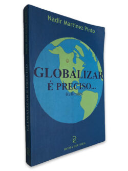 Globalizar é Preciso... - Nadir Martinez Pinto