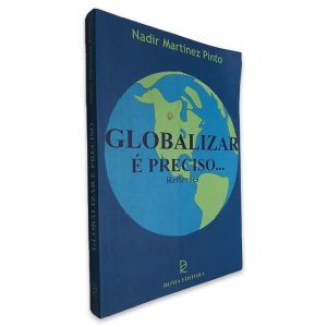 Globalizar é Preciso... - Nadir Martinez Pinto