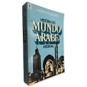 História do Mundo Árabe Medieval - Mário Curtis Giordani