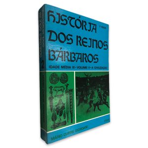 História dos Reinos Bárbaros (Idade Médioa III - Volume II) - Mário Gurtis Giordani