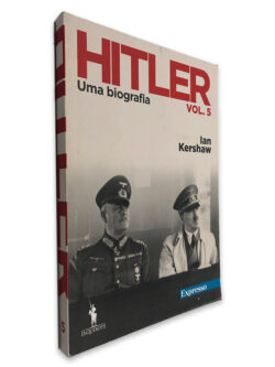 Hitler uma Biografia (Vol. 5) - Ian Kershaw