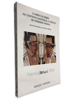 O Hábito de Beber no Contexto Existencial e Poético de Fernando Pessoa - Francisco Manuel da Fonseca Ferreira