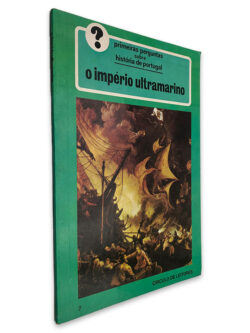 O Império Ultramarino (Primeiras Perguntas Sobre História de Portugal)