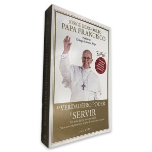 O Verdadeiro Poder é Servir - Jorge Bergoglio - Papa Francisco