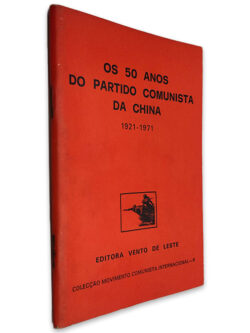 Os 50 Anos do Partido Comunista da China 1921-1971