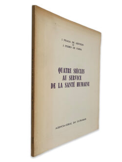 Quatre Siècles Au Service de la Santé Humaine - J. Fraga de Azevedo