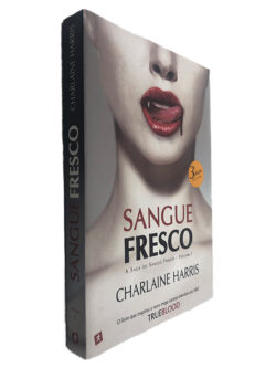 Sangue Fresco (A Saga do Sangue Fresco - Volume I) - Charlaine Harris