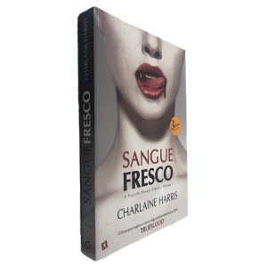 Sangue Fresco (A Saga do Sangue Fresco - Volume I) - Charlaine Harris