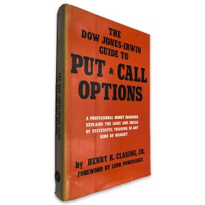 The Dow Jones-Irwin Guide To Put and Call Options - Henry K. Clasing Jr.