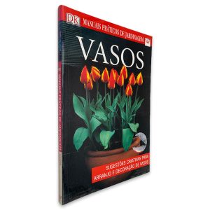 Vasos (Sugestões Criativas Para Arranjo e Decoração de Vasos)