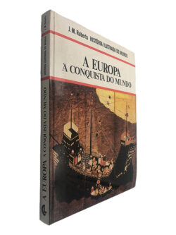 A Europa à Conquista do Mundo - J. M. Roberts