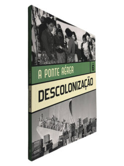 A Ponte Aérea (Volume 6 - Descolonização)