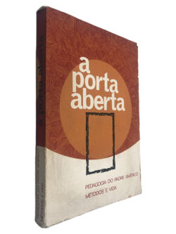 A Porta Aberta (Pedagogia do Padre Américo Métodos e Vida)