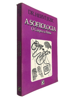 A Sofrologia (O Corpo e a Alma) - Hervé Jezic