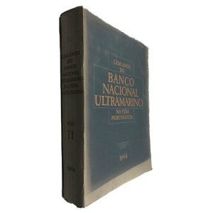 Cem Anos do Banco Nacional Ultramarino na Vida Portuguesa (Volume II)