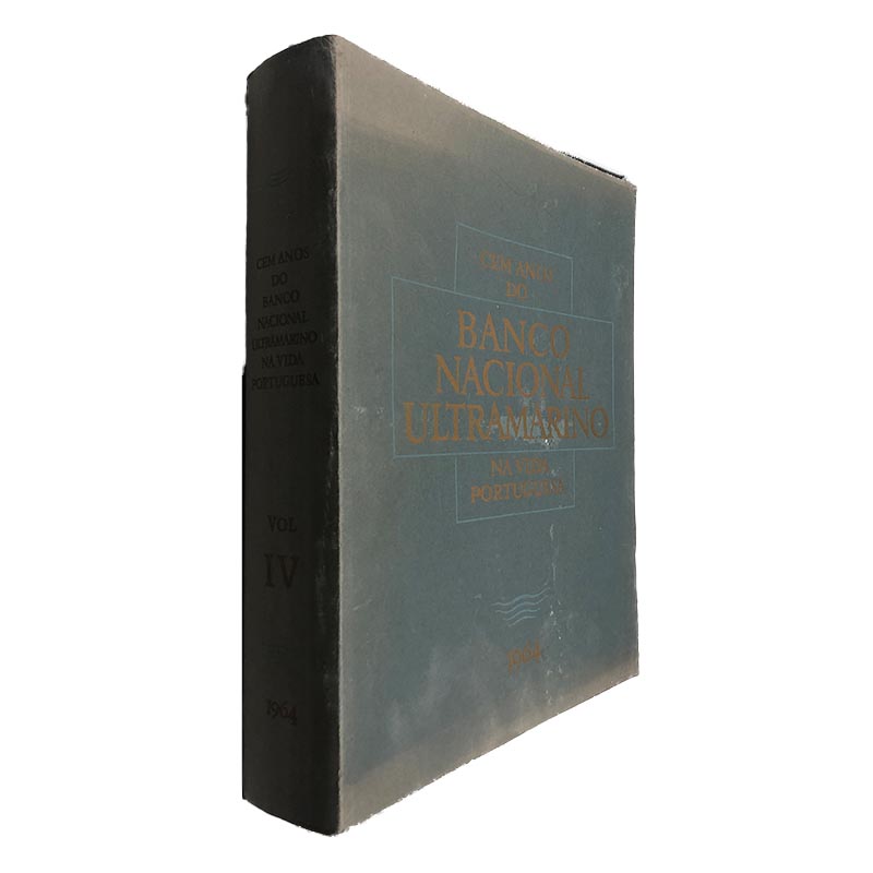 Cem Anos do Banco Nacional Ultramarino na Vida Portuguesa (Volume IV) Cem Anos do Banco Nacional Ultramarino na Vida Portuguesa (Volume IV)