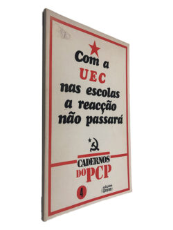 Com a UEC nas Escolas a Reacção Não Passará - Cadernos do PCP