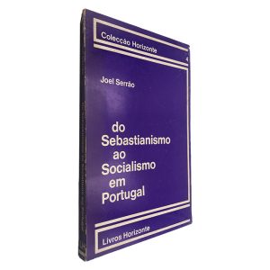 Do Sebastianismo ao Socialismo em Portugal - Joel Serrão