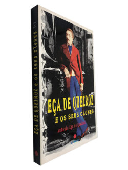 Eça de Queiroz e os Seus Clones - António Eça de Queiroz