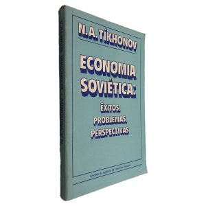 Economia Soviética (Êxitos, Problemas, Perspectivas) - N. A. Tíkhonov