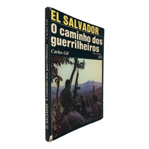 El Salvador O Caminho dos Guerrilheiros - Carl Gil