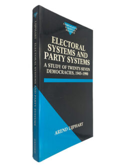Electoral Systems and Party Systems (A Study of Twenty-Seven Democracies 1945-1990) - Arend Lijphart