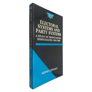Electoral Systems and Party Systems (A Study of Twenty-Seven Democracies 1945-1990) - Arend Lijphart