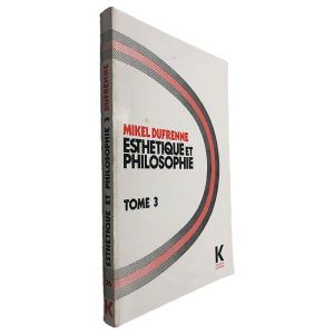 Esthétique et Philosophie (Tome 3) - Mikel Dufrenne