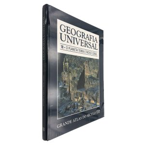 Geografia Universal 18 (O Planeta Terra e Índice Geral) Grande Atlas do Século XXI